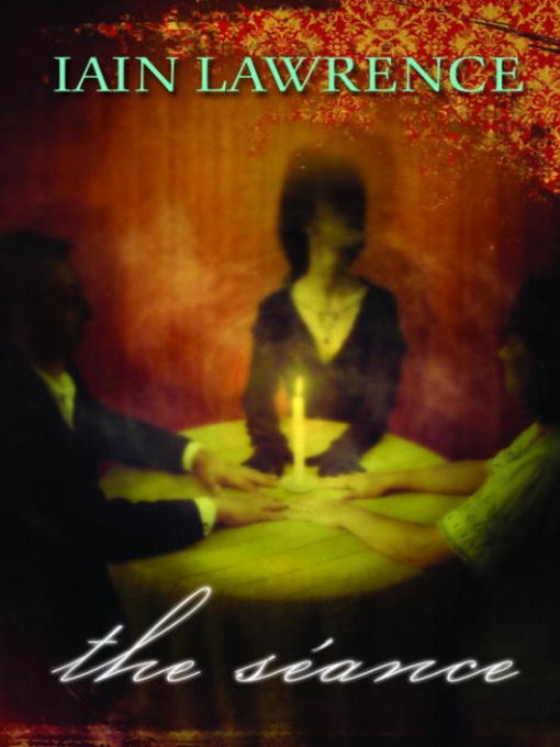 Title details for The Séance by Iain Lawrence - Available